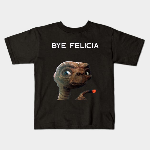 E.T. "Bye Felicia!" design Kids T-Shirt by TURB0_THUNDER